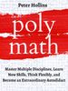 Polymath: Master Multiple Disciplines, Learn New Skills, Think Flexibly, and Become Extraordinary Autodidact